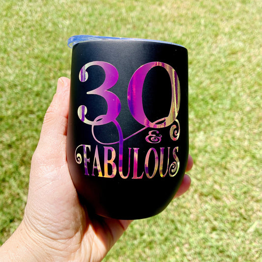 30th Birthday Wine Tumbler, and Fabulous Wine Tumbler, 30th Birthday Gift, 30 and fabulous, 30th Birthday Gift for her, 30th Birthday